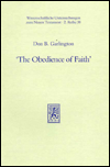 Title: The Obedience of Faith: A Pauline Phrase in Historical Context, Author: Don B Garlington