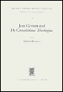 Jean Gerson and de Consolatione Theologiae (1418): The Consolation of a Biblical and Reforming Theology for a Disordered Age