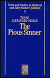 The Pious Sinner: Ethics and Aesthetics in the Medieval Hasidic Narrative / Edition 1