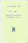Title: Personal Speech-Ethics in the Epistle of James, Author: William R Baker