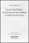 Title: Sexual Symbolism and Merkavah Speculation in Medieval Germany: A Study of the Sod h-Egoz Texts, Author: Daniel Abrams