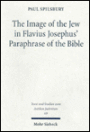 The Image of the Jew In Flavius Josephus' Paraphrase of the Bible