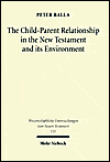 The Child-Parent Relationship in the New Testament and its Environments / Edition 1