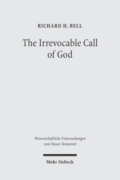 The Irrevocable Call of God: An Inquiry into Paul's Theology of Israel / Edition 1