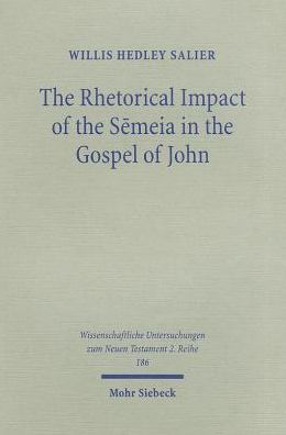 The Rhetorical Impact of the Semeia in the Gospel of John