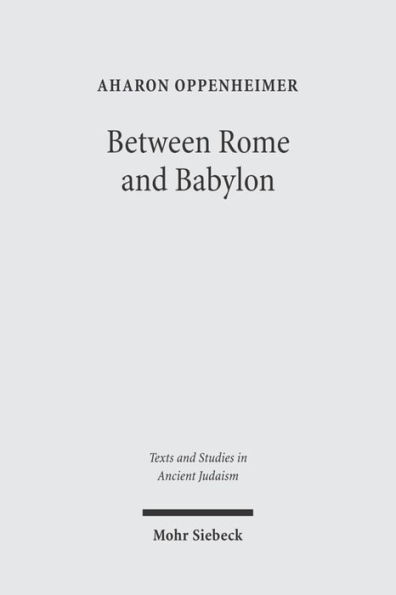 Between Rome and Babylon: Studies in Jewish Leadership and Society