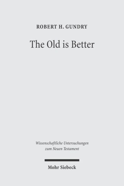 The Old is Better: New Testament Essays in Support of Traditional Interpretations