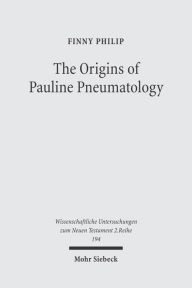 Title: The Origins of Pauline Pneumatology: The Eschatological Bestowal of the Spirit upon Gentiles in Judaism and in the Early Development of Paul's Theology, Author: Finny Philip