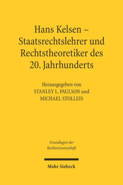 Hans Kelsen: Staatsrechtslehrer und Rechtstheoretiker des 20. Jahrhunderts