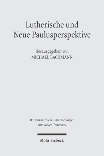 Lutherische und Neue Paulusperspektive: Beitrage zu einem Schlusselproblem der gegenwartigen exegetischen Diskussion