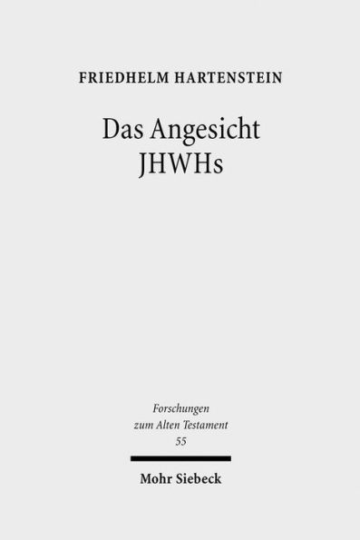 Das Angesicht JHWHs: Studien zu seinem hofischen und kultischen Bedeutungshintergrund in den Psalmen und in Exodus 32-34