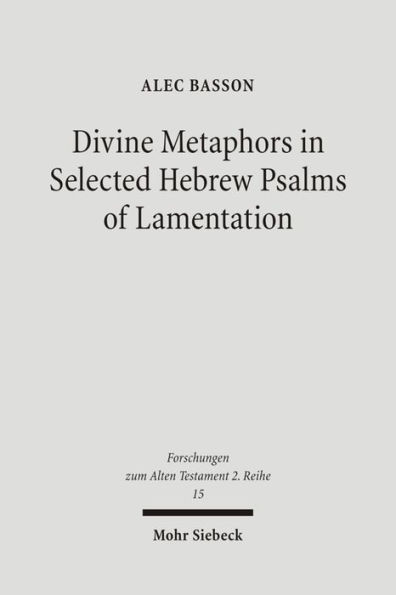 Divine Metaphors in Selected Hebrew Psalms of Lamentation