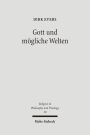 Gott und mogliche Welten: Studien zur Logik theologischer Aussagen uber das Mogliche