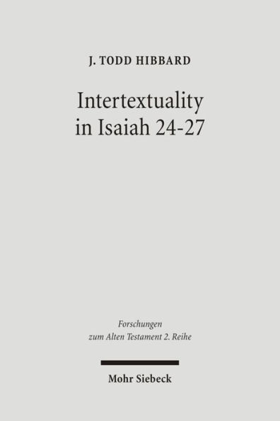 Intertextuality in Isaiah 24-27: The Reuse and Evocation of Earlier Texts and Traditions