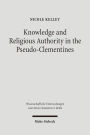 Knowledge and Religious Authority in the Pseudo-Clementines: Situating the 'Recognitions' in Fourth Century Syria