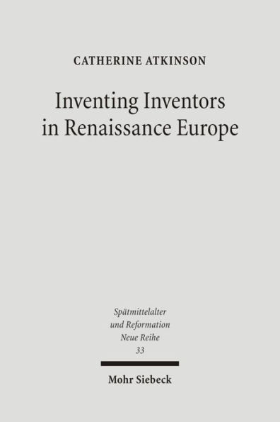 Inventing Inventors in Renaissance Europe: Polydore Vergil's 'De inventoribus rerum'