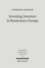 Inventing Inventors in Renaissance Europe: Polydore Vergil's 'De inventoribus rerum'