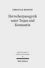 Herrscherpanegyrik unter Trajan und Konstantin: Studien zur symbolischen Kommunikation in der romischen Kaiserzeit