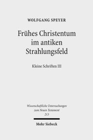 Title: Fruhes Christentum im antiken Strahlungsfeld: Kleine Schriften III / Edition 1, Author: Wolfgang Speyer
