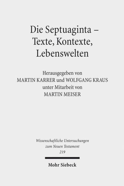 Die Septuaginta - Texte, Kontexte, Lebenswelten: Internationale Fachtagung veranstaltet von Septuaginta Deutsch (LXX.D), Wuppertal 20.-23. Juli 2006 / Edition 1