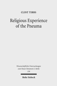 Title: Religious Experience of the Pneuma: Communication with the Spirit World in 1 Corinthians 12 and 14, Author: Clint Tibbs