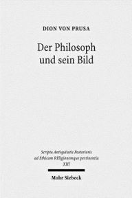 Title: Der Philosoph und sein Bild, Author: Dion von Prusa