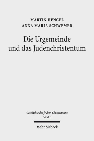 Geschichte des fruhen Christentums: Band 2: Die Urgemeinde und das Judenchristentum