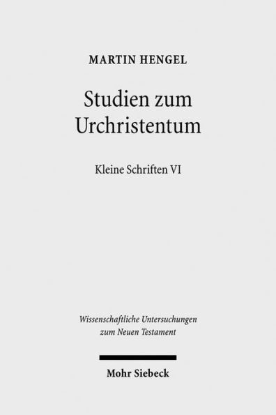 Studien zum Urchristentum: Kleine Schriften VI