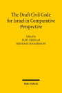 The Draft Civil Code for Israel in Comparative Perspective