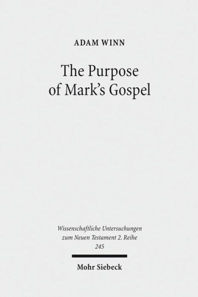 The Purpose of Mark's Gospel: An Early Christian Response to Roman Imperial Propaganda