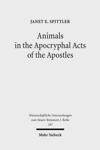 Animals in the Apocryphal Acts of the Apostles: The Wild Kingdom of Early Christian Literature