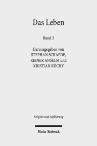 Title: Das Leben: Historisch-systematische Studien zur Geschichte eines Begriffs. Band 3, Author: Reiner Anselm