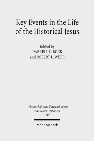 Key Events in the Life of the Historical Jesus: A Collaborative Exploration of Context and Coherence / Edition 1