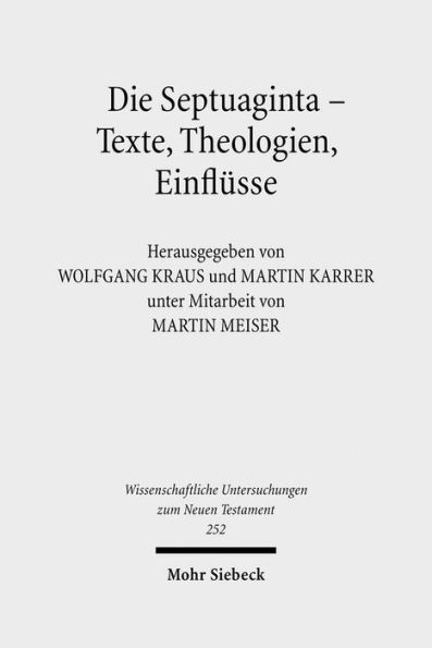 Die Septuaginta - Texte, Theologien, Einflusse: 2. Internationale Fachtagung veranstaltet von Septuaginta Deutsch (LXX.D), Wuppertal 23.-27. Juli 2008 / Edition 1