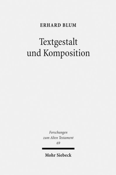 Textgestalt und Komposition: Exegetische Beitrage zu Tora und Vordere Propheten