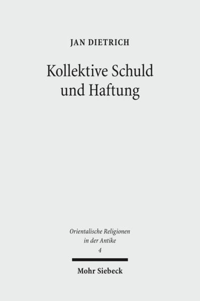 Kollektive Schuld und Haftung: Religions- und rechtsgeschichtliche Studien zum Sundenkuhritus des Deuteronomiums und zu verwandten Texten