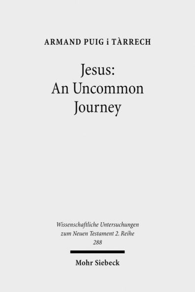 Jesus: An Uncommon Journey: Studies on the Historical Jesus
