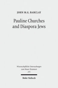 Title: Pauline Churches and Diaspora Jews, Author: John MG Barclay