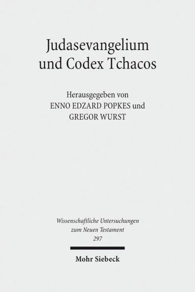 Judasevangelium und Codex Tchacos: Studien zur religionsgeschichtlichen Verortung einer gnostischen Schriftsammlung