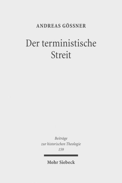 Der terministische Streit: Vorgeschichte, Verlauf und Bedeutung eines theologischen Konflikts an der Wende vom 17. zum 18. Jahrhundert