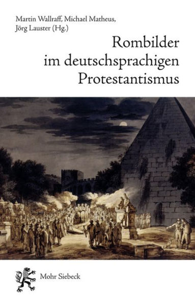 Rombilder im deutschsprachigen Protestantismus: Begegnungen mit der Stadt im langen 19. Jahrhundert