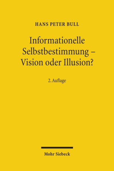 Informationelle Selbstbestimmung - Vision oder Illusion?: Datenschutz im Spannungsverhaltnis von Freiheit und Sicherheit