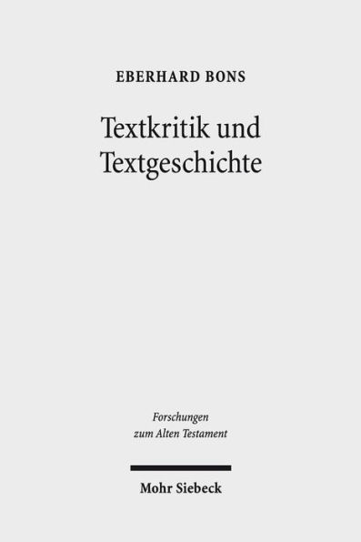 Textkritik und Textgeschichte: Studien zur Septuaginta und zum hebraischen Alten Testament