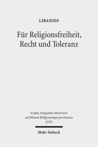 Title: Fur Religionsfreiheit, Recht und Toleranz: Libanios' Rede fur den Erhalt der heidnischen Tempel, Author: Libanios