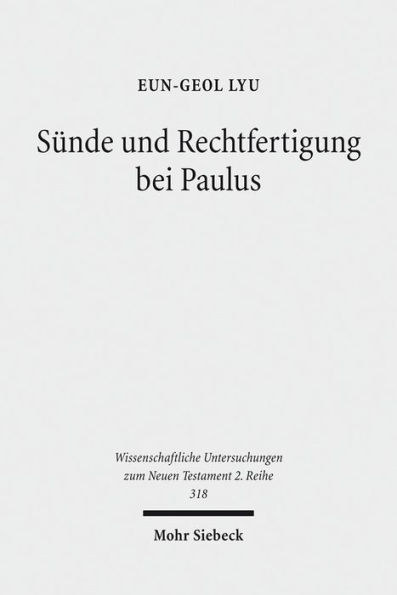 Sunde und Rechtfertigung bei Paulus: Eine exegetische Untersuchung zum paulinischen Sundenverstandnis aus soteriologischer Sicht