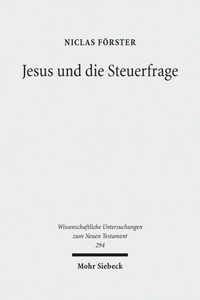 Jesus und die Steuerfrage: Die Zinsgroschenperikope auf dem religiosen und politischen Hintergrund ihrer Zeit mit einer Edition von Pseudo-Hieronymus, De haeresibus Judaeorum