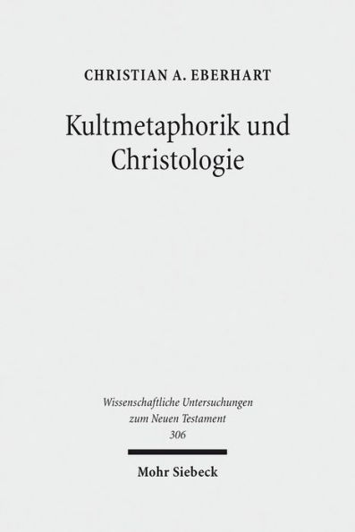 Kultmetaphorik und Christologie: Opfer- und Suhneterminologie im Neuen Testament