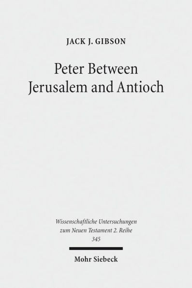 Peter Between Jerusalem and Antioch: Peter, James, and the Gentiles