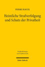 Heimliche Strafverfolgung und Schutz der Privatheit: Eine vergleichende und interdisziplinare Analyse des deutschen und englischen Rechts unter Berucksichtigung der Strafverfolgung in der Europaischen Union und im Volkerstrafrecht