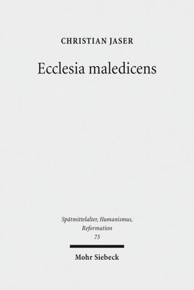 Ecclesia maledicens: Rituelle und zeremonielle Exkommunikationsformen im Mittelalter